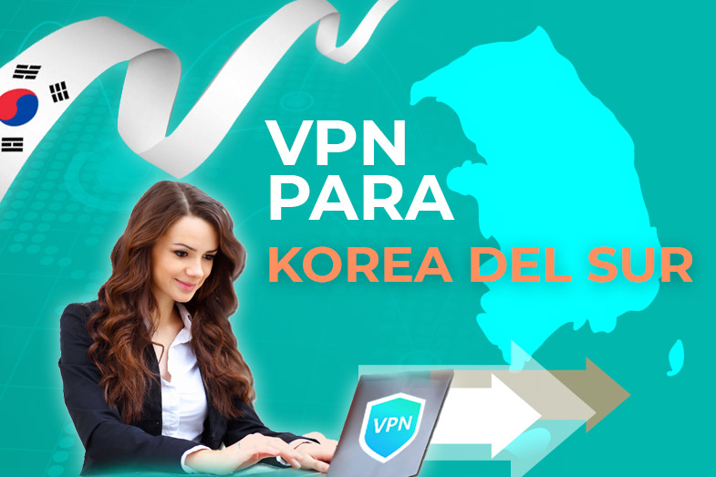 mejor VPN para Corea