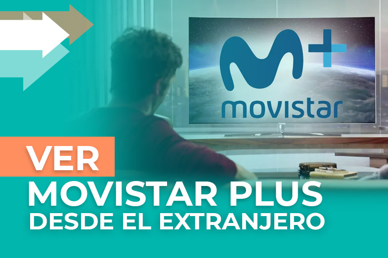 ver Movistar Plus desde el extranjero