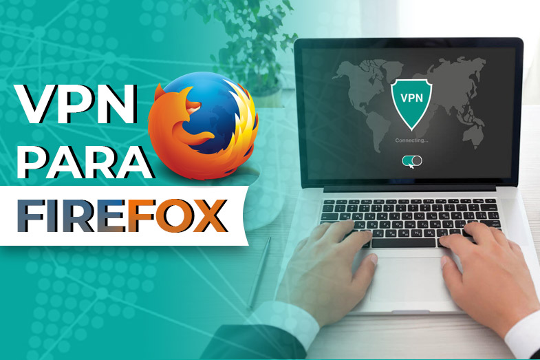 Las 5 Mejores Extensiones VPN para Firefox ▷ Lista 2023