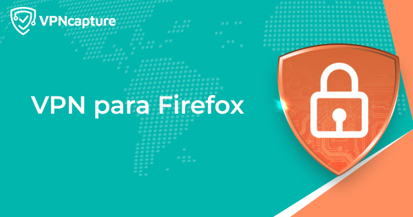 Las 5 Mejores Extensiones VPN para Firefox ▷ Lista 2023
