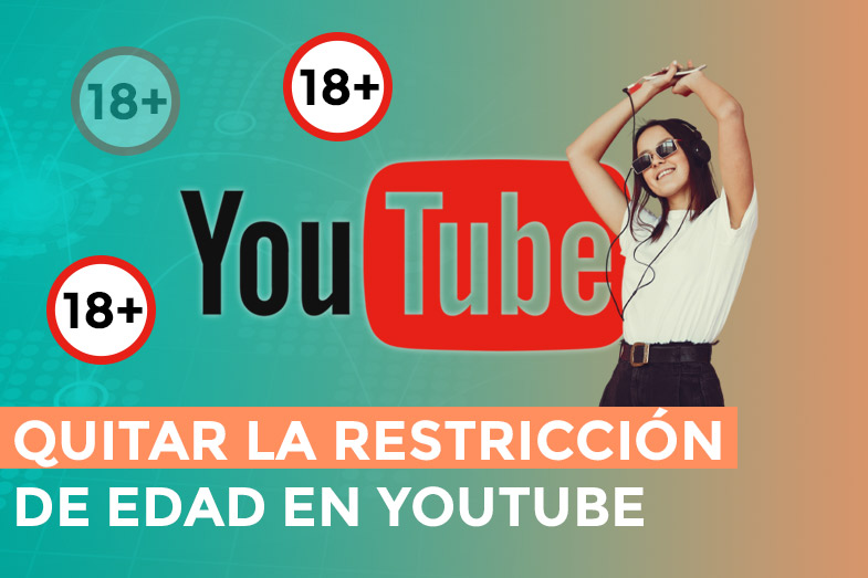 Cómo quitar restricción de edad en YouTube